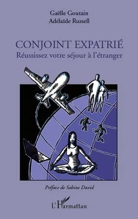 Conjoint expatrié : réussissez votre séjour à l'étranger