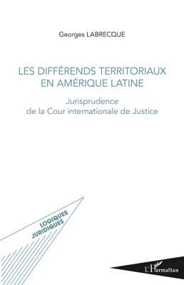 Les différends territoriaux en Amérique latine : jurisprudence de la Cour internationale de justice
