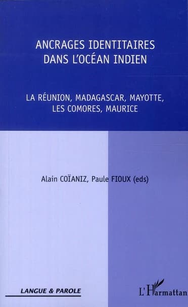 Ancrages identitaires dans l'océan Indien : La Réunion, Madagascar, Mayotte, les Comores, Maurice