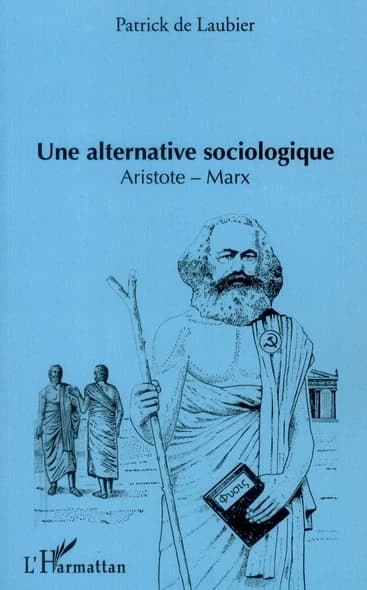 Une alternative sociologique, Aristote-Marx : essai introductif à la sociologie