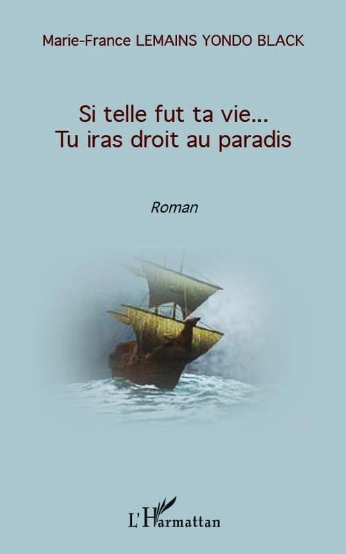 Si telle fut ta vie, tu iras droit au paradis : roman