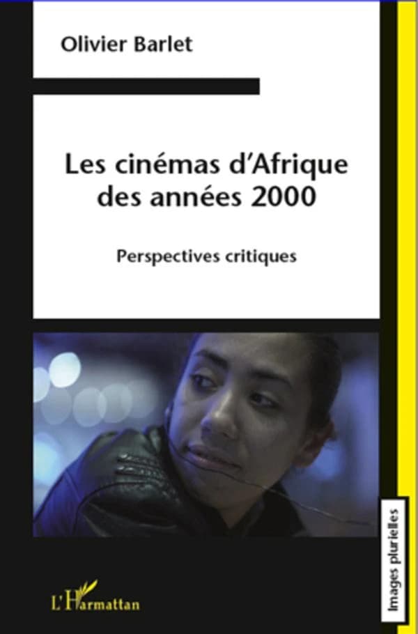 Les cinémas d'Afrique des années 2000 : perspectives critiques