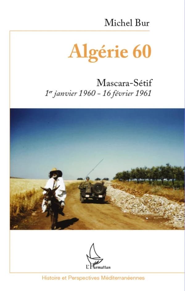 Algérie 60 : Mascara-Sétif, 1er janvier 1960-16 février 1961
