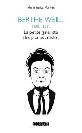 Berthe Weill, 1865-1951 : la petite galeriste des grands artistes
