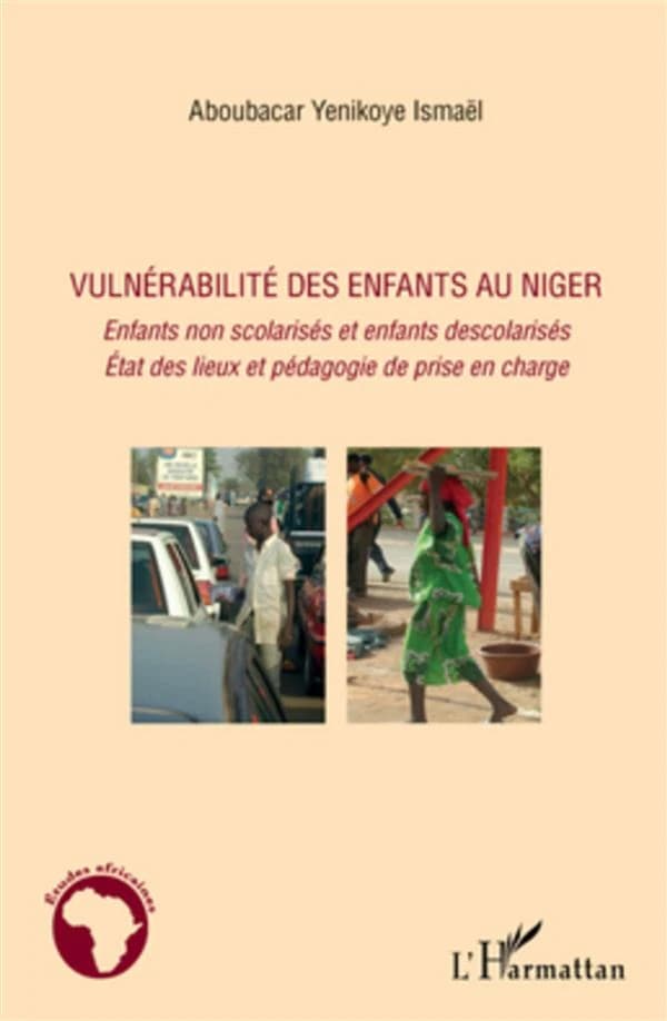 Vulnérabilité des enfants au Niger : enfants non scolarisés et enfants déscolarisés : état des lieux et pédagogie de prise en charge