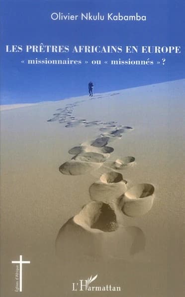 Les prêtres africains en Europe : missionnaires ou missionnés ?