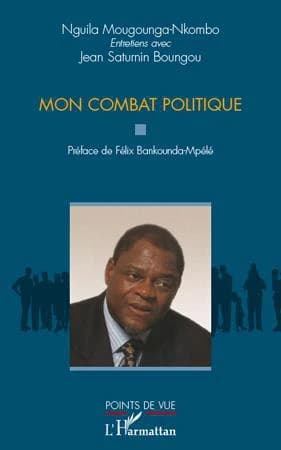 Mon combat politique : entretiens avec Jean Saturnin Boungou