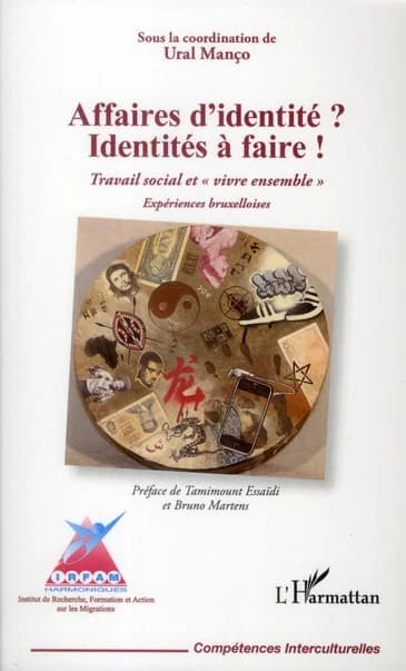 Affaires d'identité ? Identités à faire ! : travail social et vivre ensemble : expériences bruxelloises, commune de Schaerbeek