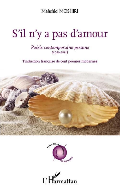 S'il n'y a pas d'amour : poésie contemporaine persane, 1911-2011