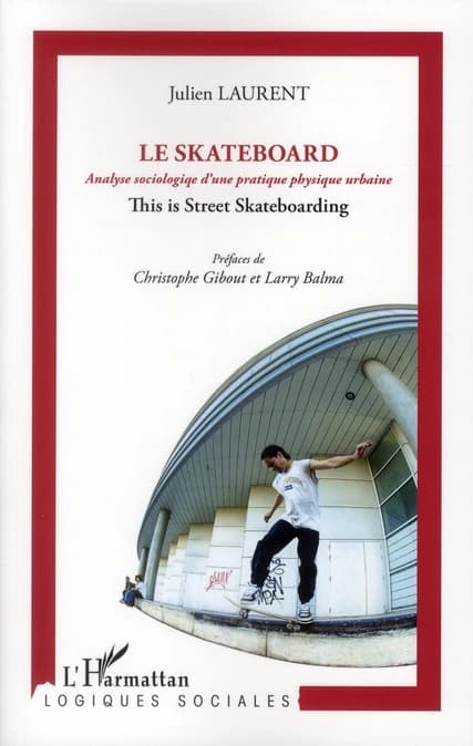 Le skateboard : analyse sociologique d'une pratique physique urbaine : this is street skateboarding