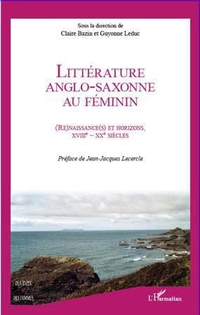 Littérature anglo-saxonne au féminin : (re)naissance(s) et horizons, XVIIIe-XXe siècles