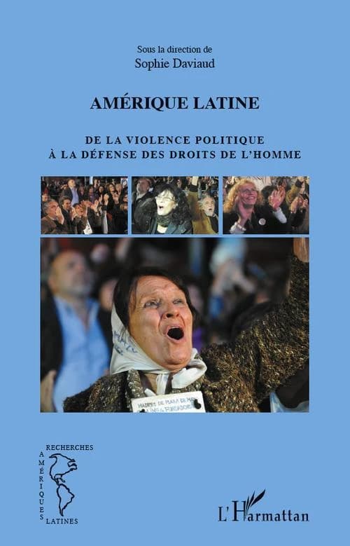 Amérique latine : de la violence politique à la défense des droits de l'homme