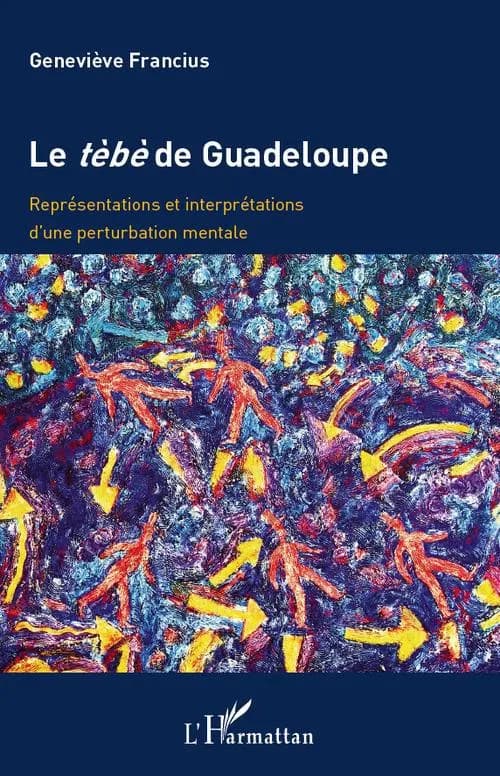Le tèbè de Guadeloupe : représentations et interprétations d'une perturbation mentale
