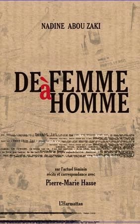 De femme à homme : sur l'actuel féminin : récits et correspondance avec Pierre-Marie Hasse