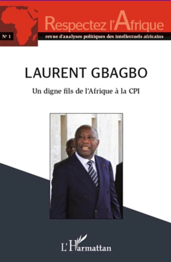 Respectez l'Afrique Tome 1 : Laurent Gbagbo ; un digne fils de l'Afrique à la CPI