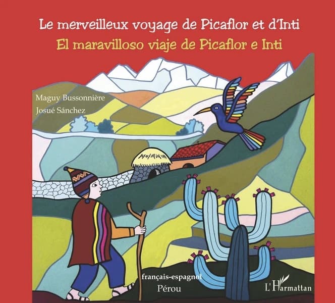 Le merveilleux voyage de Picaflor et d'Inti : français-espagnol : Pérou