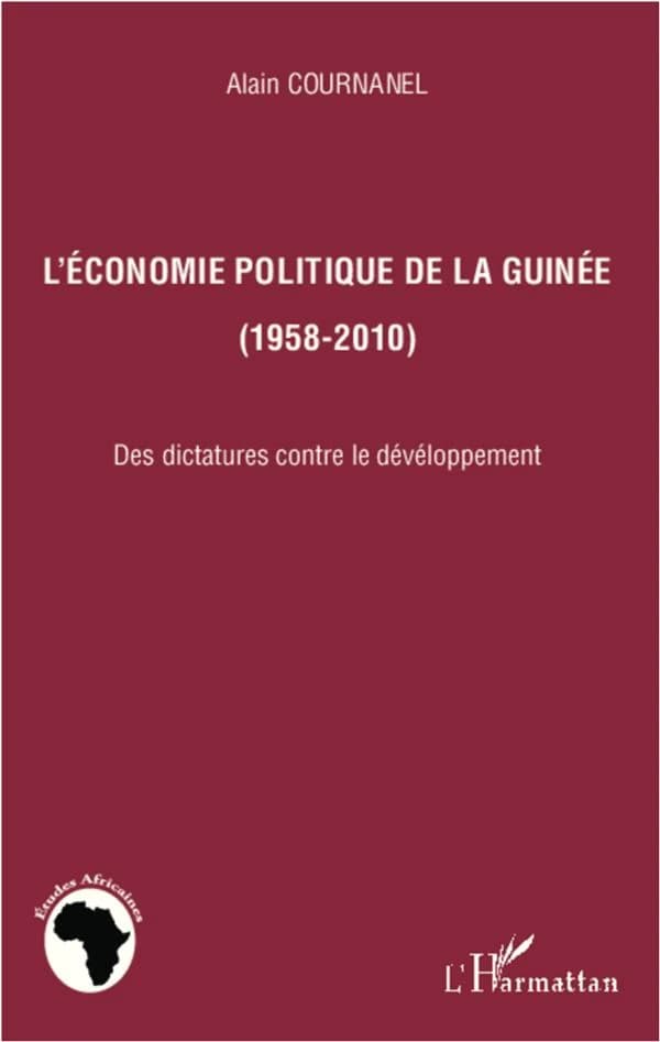 L'économie politique de la Guinée (1958-2010) : des dictatures contre le développement