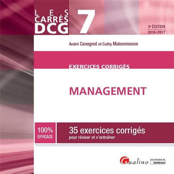 Management : 35 exercices corrigés pour réviser et s'entraîner (3 éd., 2016-2017) André Cavagnol et Cathy Maisonneuve