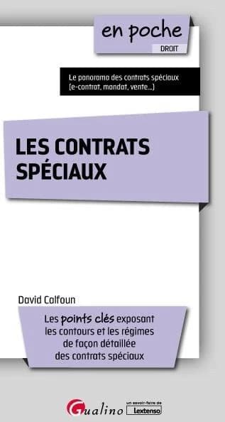 Les contrats spéciaux : les points clés exposant les contours et les régimes de façon détaillée des contrats spéciaux : le panorama des contrats spéciaux, e-contrat, mandat, vente