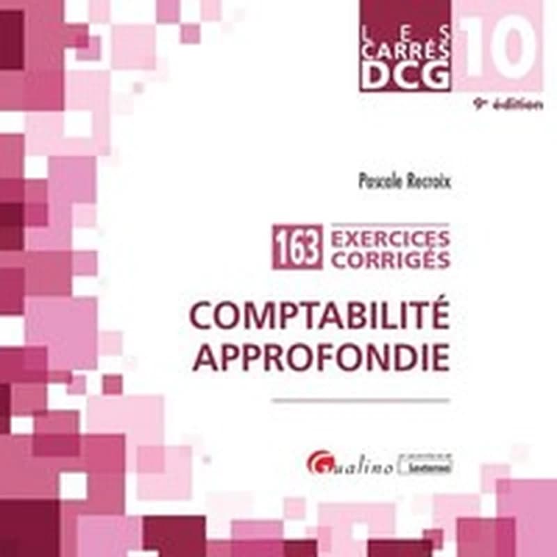 Comptabilité approfondie : 163 exercices corrigés (9e éd.) Pascale Recroix