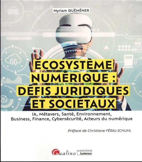 Écosystème numérique : défis juridiques et sociétaux : IA, métavers, santé, environnement, business, finance, cybersécurité