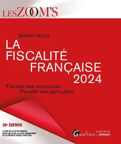 La fiscalité française 2024 : fiscalité des entreprises, fiscalité des particuliers (29e éd., à jour de la loi de finances pour 2024 et de la loi de financement de la sécurité sociale pour 2024) Béatrice et Francis Grandguillot, Damien Falco