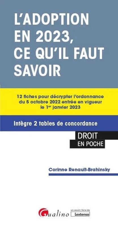 L'adoption en 2023, ce qu'il faut savoir : 12 fiches pour décrypter l'ordonnance du 5 octobre 2022 entrée en vigueur le 1er janvier 2023 : intègre 2 tables de concordance