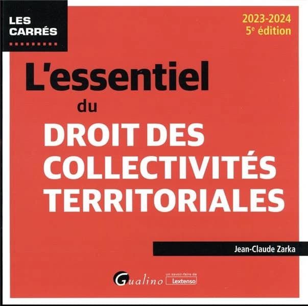 L'essentiel du droit des collectivités territoriales (5e éd., 2023-2024) Jean-Claude Zarka