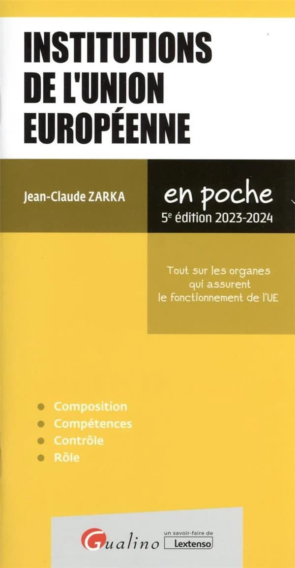 Institutions de l'Union européenne : tout sur les organes qui assurent le fonctionnement de l'UE (5e éd. 2023-2024) Jean-Claude Zarka