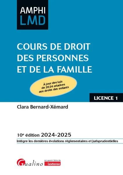 Cours de droit des personnes et de la famille (10e éd. 2024-2025, à jour des lois de 2024 relatives aux droits des enfants) Clara Bernard-Xémard