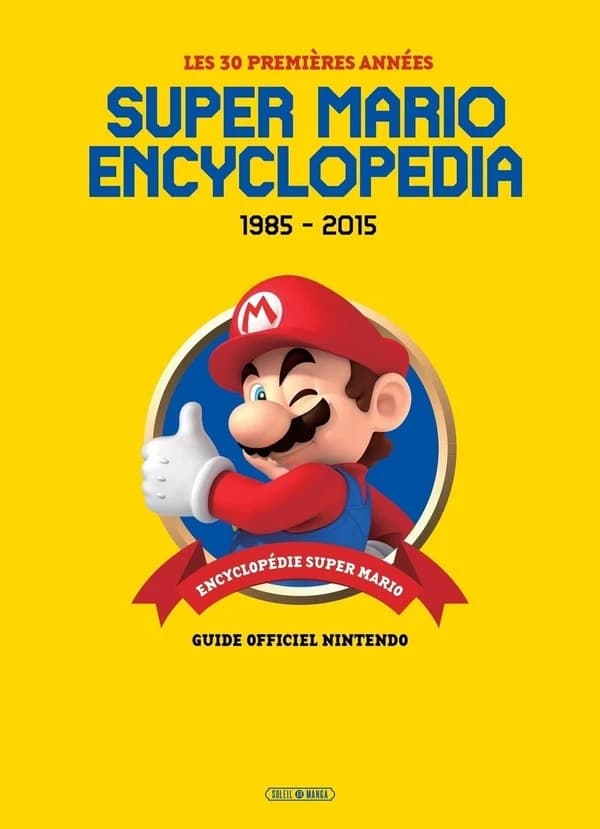 Super Mario encyclopedia : les 30 premières années, 1985-2015 : guide officiel Nintendo