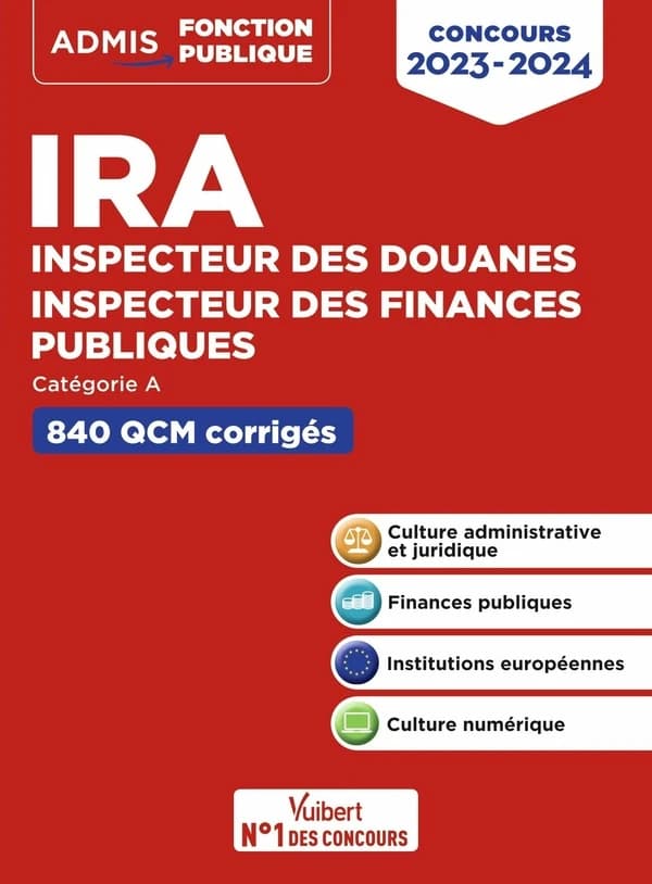 IRA, inspecteur des douanes, inspecteur des finances publiques : 840 QCM corrigés