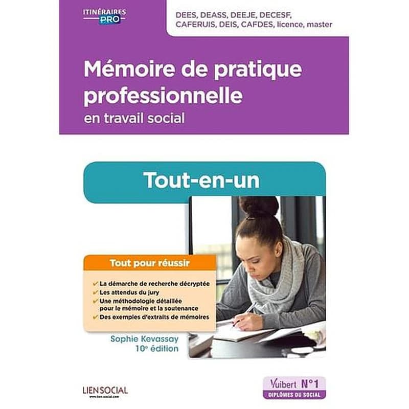 Mémoire de pratique professionnelle en travail social (10e éd., à jour de la réforme) Sophie Kevassay,...