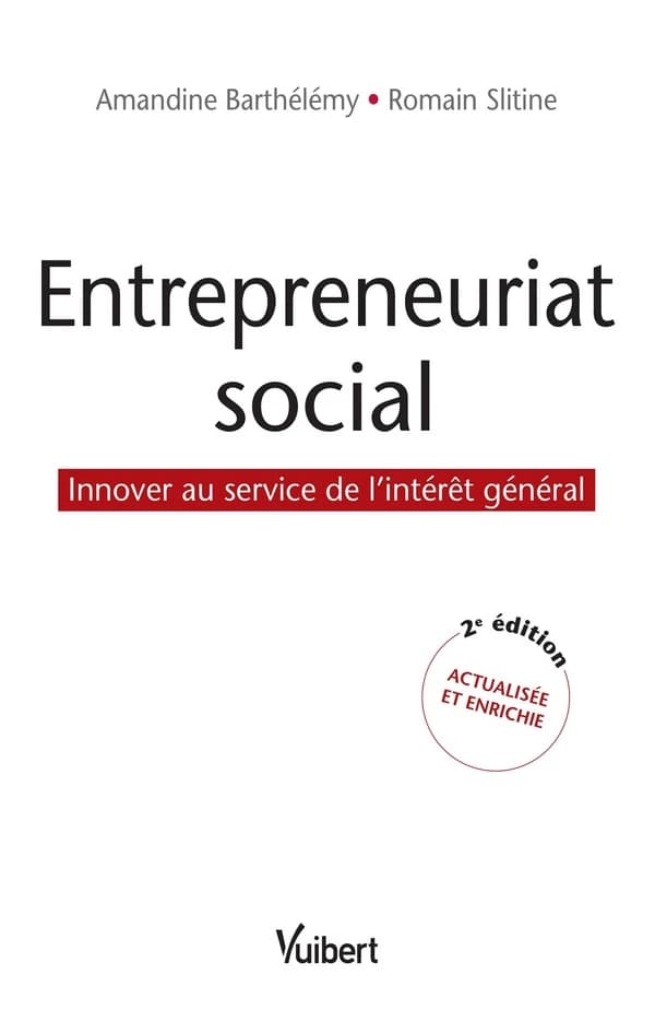 Entrepreneuriat social : innover au service de l'intérêt général (2e éd. actualisée et enrichie) Amandine Barthélémy, Romain Slitine