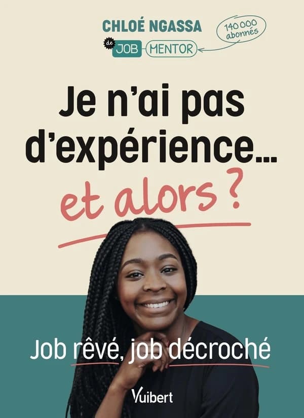 Je n'ai pas d'expérience, et alors ? : job rêvé, job décroché