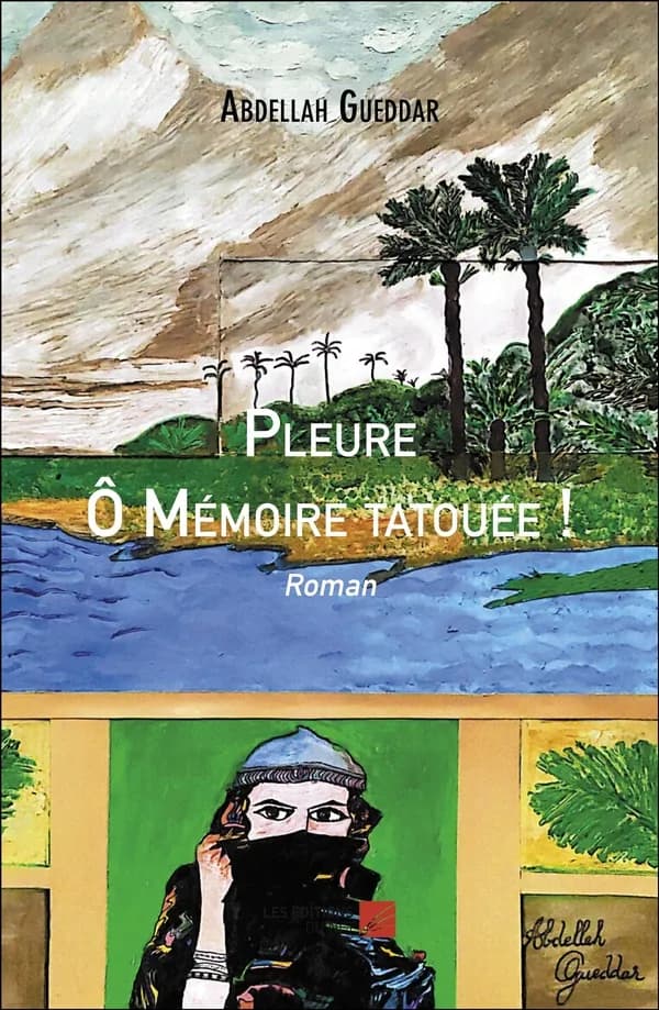 Pleure Ô Mémoire tatouée ! : Roman