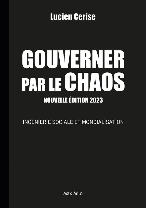 Gouverner par le chaos : ingéniérie sociale et mondialisation (3e édition)