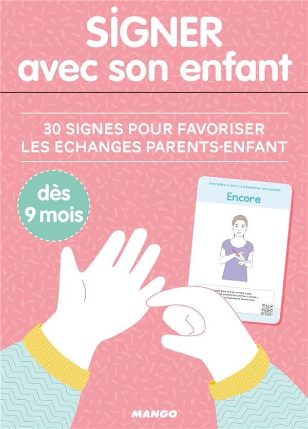 Signer avec son enfant : 30 signes pour favoriser les échanges parents-enfant : dès 6 mois