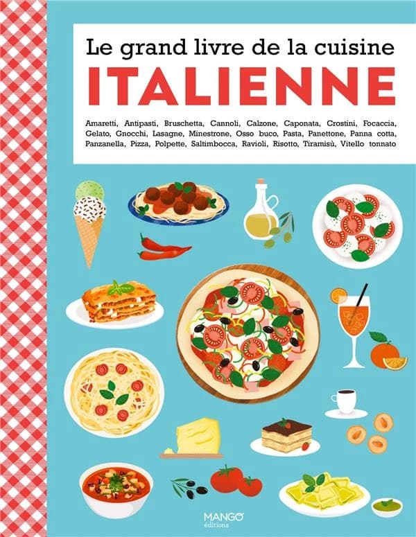 Le grand livre de la cuisine italienne : amaretti, antipasti, bruschetta...