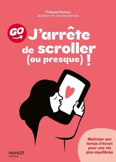J'arrête de scroler, ou presque ! : maîtriser son temps d'écran pour une vie plus équilibrée