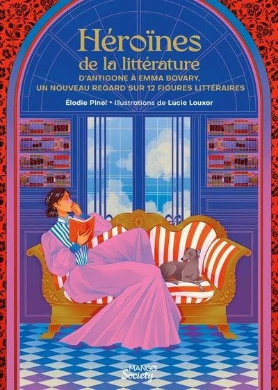 Héroïnes de la littérature : d'Antigone à Emma Bovary, un nouveau regard sur 12 figures littéraires