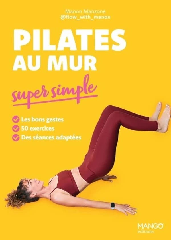 Pilates au mur : super simple - les bons gestes, 50 exercices, des séances adaptées