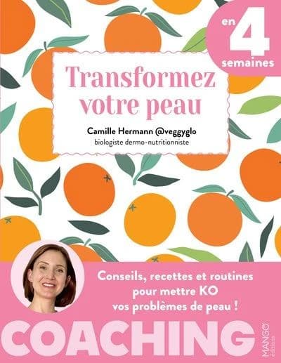 Transformez votre peau en 4 semaines : conseils, recettes et routines pour mettre KO vos problèmes de peau !