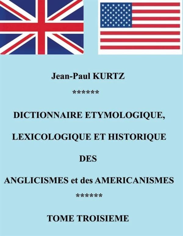 Dictionnaire étymologique, lexicologique et historique des anglicismes et des américanismes