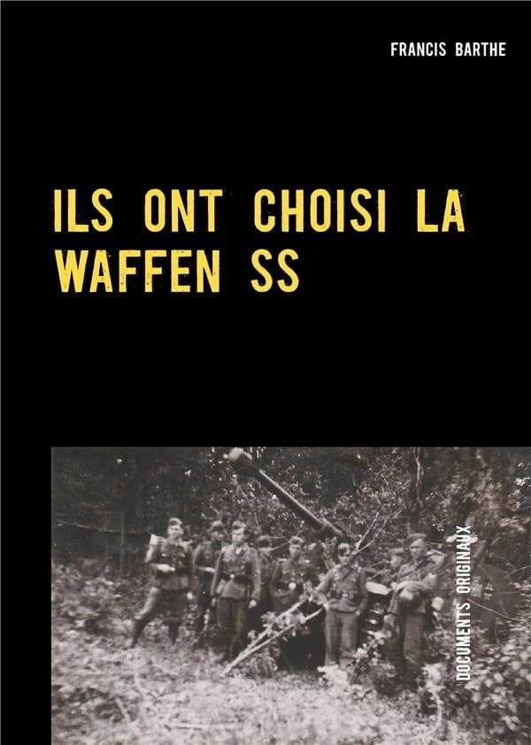 ILS ONT CHOISI LA WAFFEN SS : L'engagement de jeunes volontaires allemands en 1943