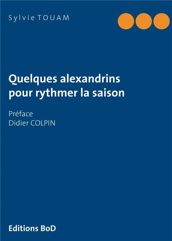 Quelques alexandrins pour rythmer la saison : préface de Didier Colpin