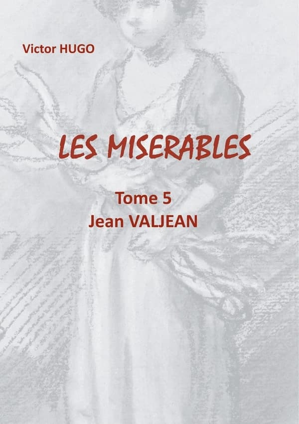 Les misérables Tome 5 : Jean Valjean