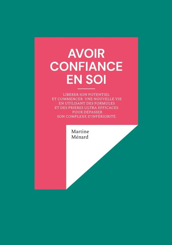 Avoir confiance en soi : c'est bannir son complexe d'infériorité & se sentir en sécurité !