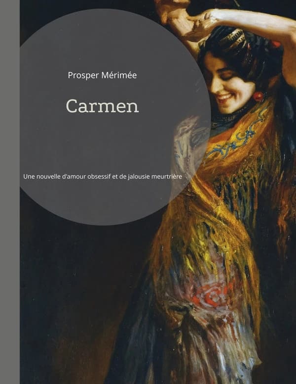Carmen : une nouvelle d'amour obsessif et de jalousie meurtrière
