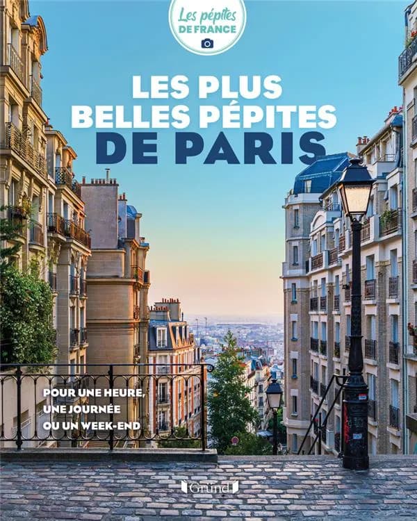 Les plus belles pépites de Paris : pour une heure, une journée ou un week-end